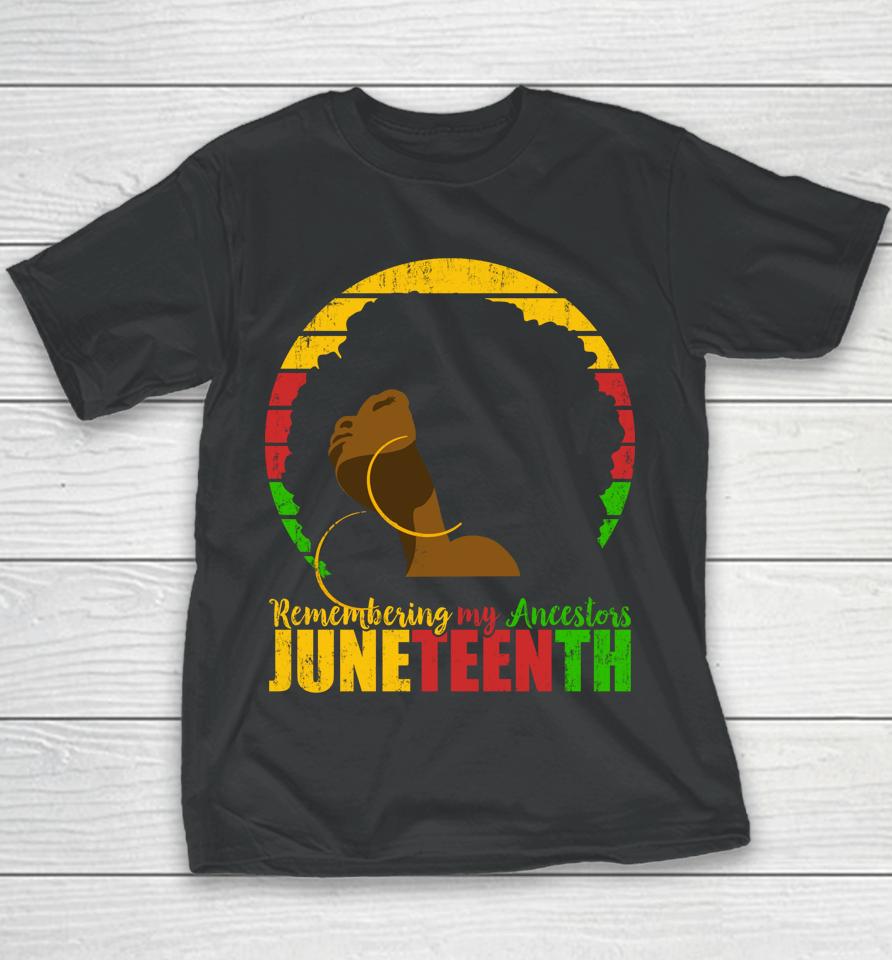 Remembering My Ancestors Juneteenth Black Freedom 1865 Gift Youth T-Shirt