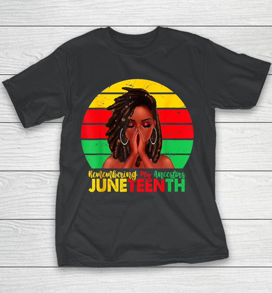 Remembering My Ancestors Juneteenth Celebrate Black Women Youth T-Shirt