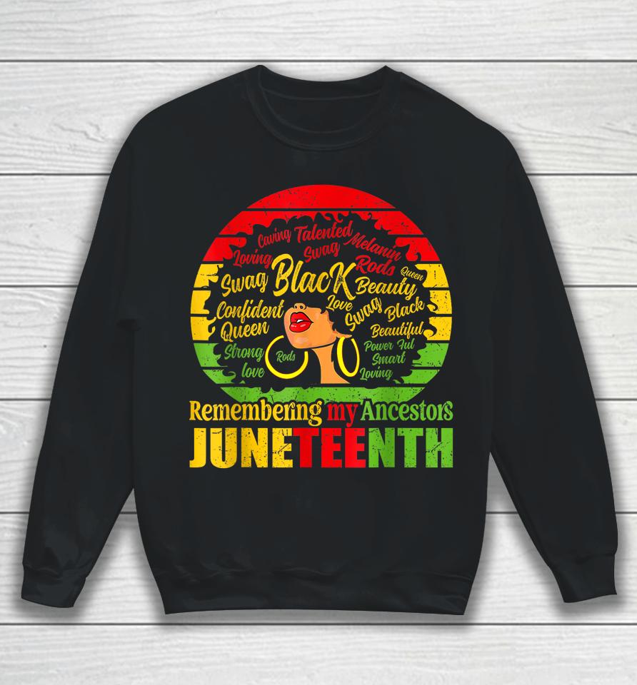 Remembering My Ancestors Juneteenth Celebrate Black Women Sweatshirt