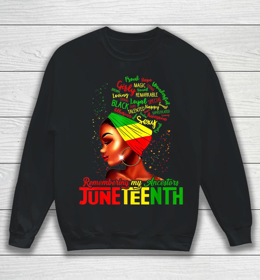 Remembering My Ancestors Juneteenth Celebrate Black Womens Sweatshirt