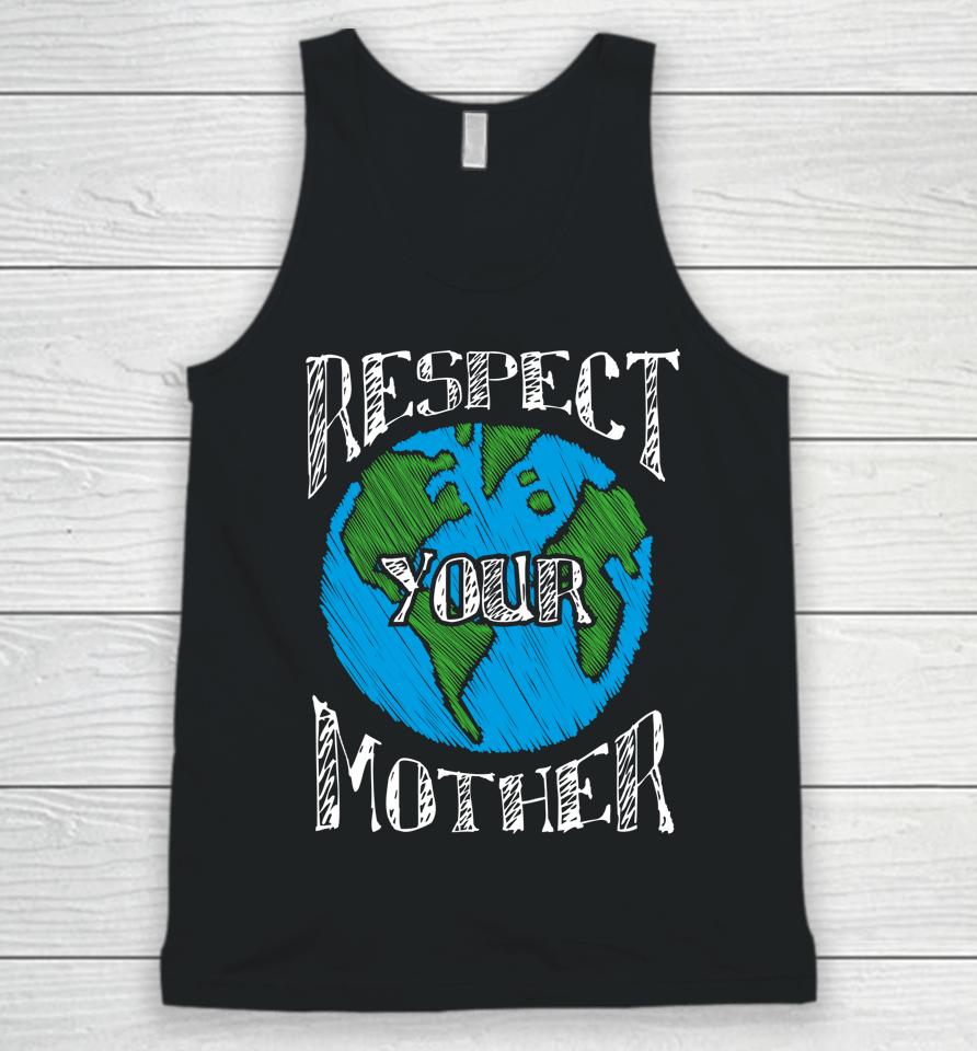 Respect Your Mother Planet Earth Day Unisex Tank Top