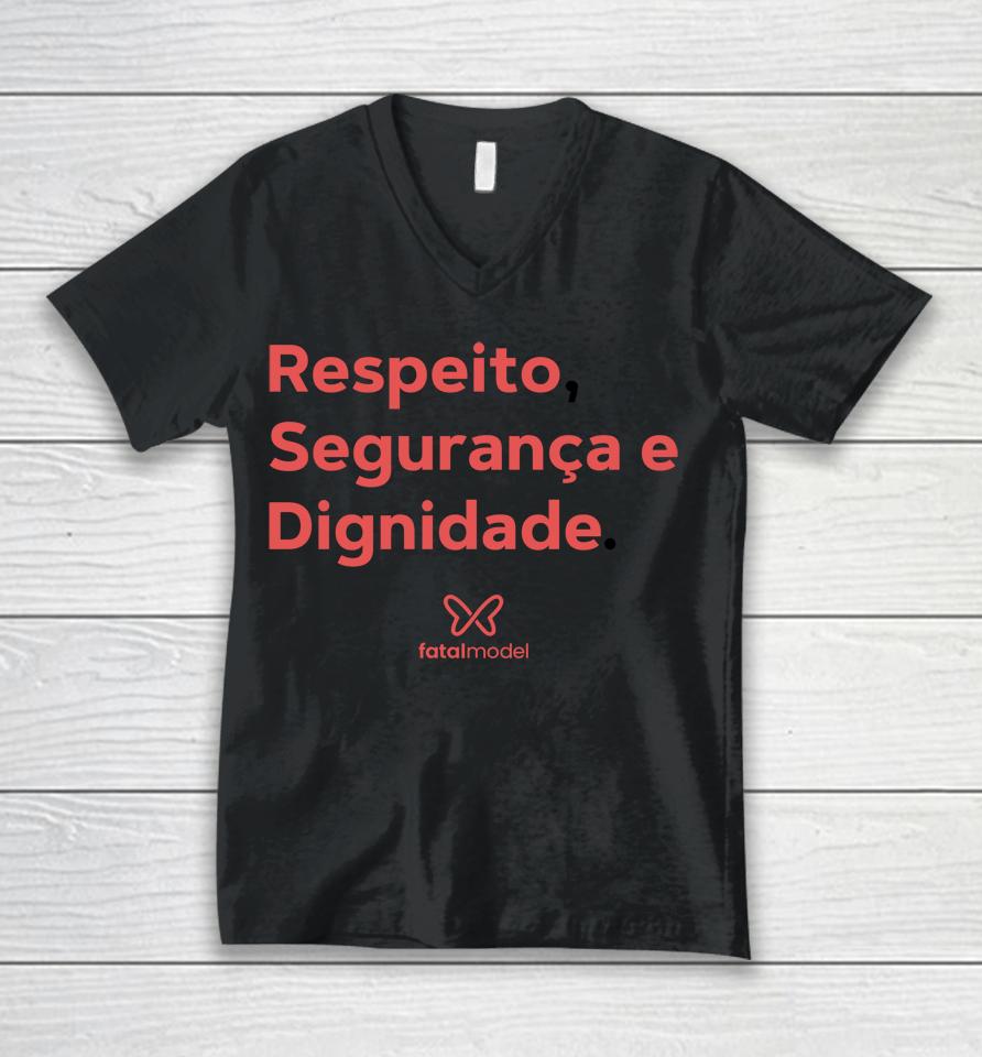 Respeito Seguranca E Dignidade Fatal Model Unisex V-Neck T-Shirt