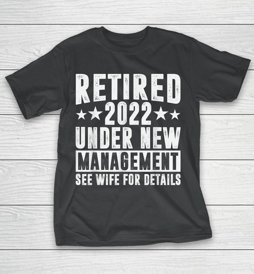 Retired 2022 I Worked My Whole Life For This Retirement T-Shirt
