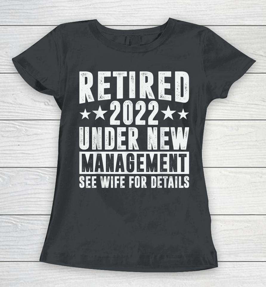 Retired 2022 I Worked My Whole Life For This Retirement Women T-Shirt