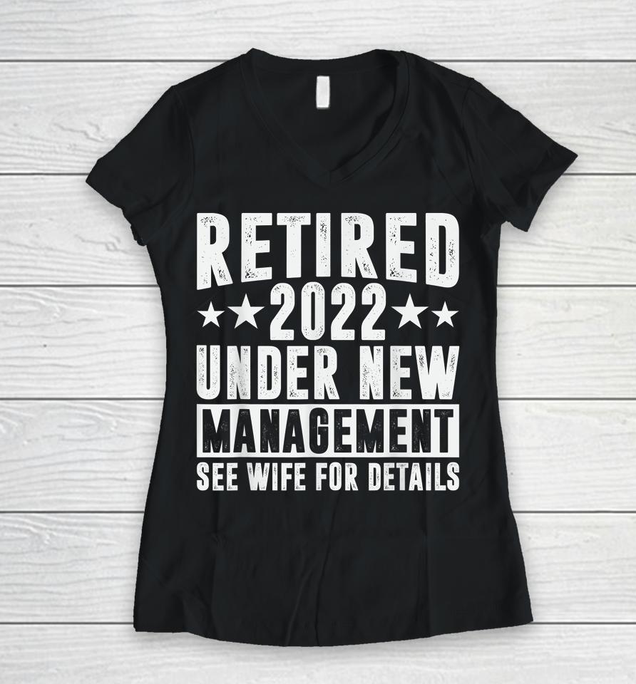 Retired 2022 I Worked My Whole Life For This Retirement Women V-Neck T-Shirt