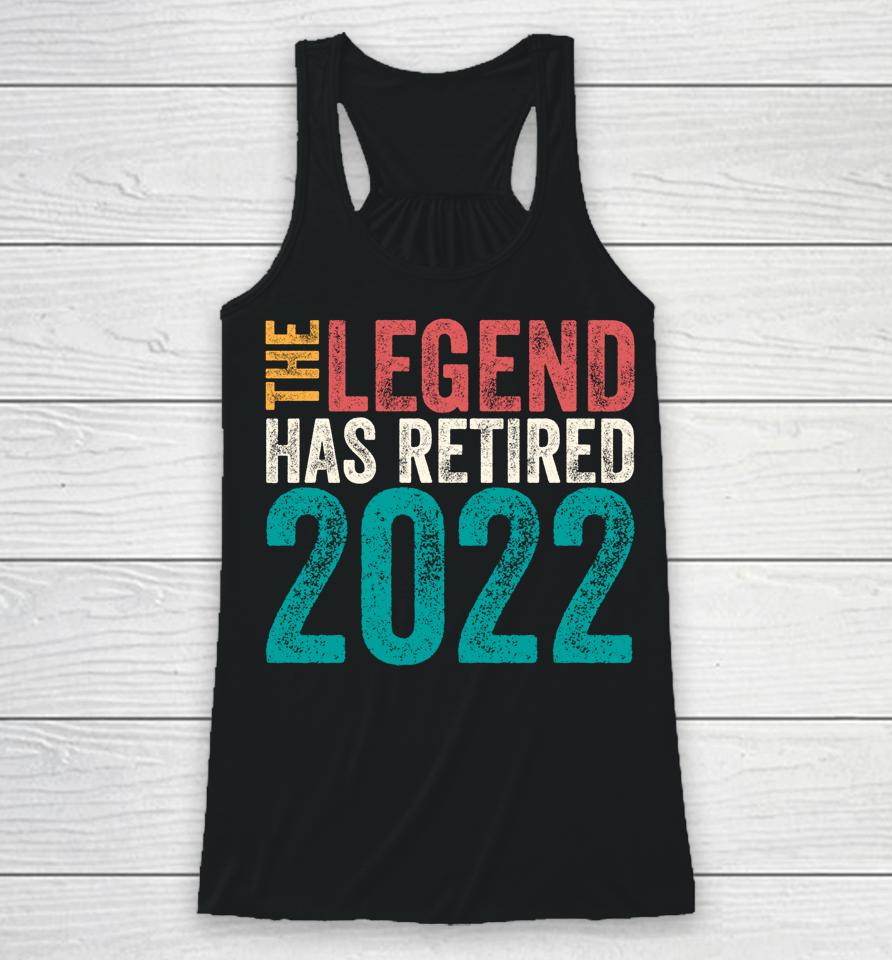 Retired 2022 I Worked My Whole Life For This Retirement Racerback Tank