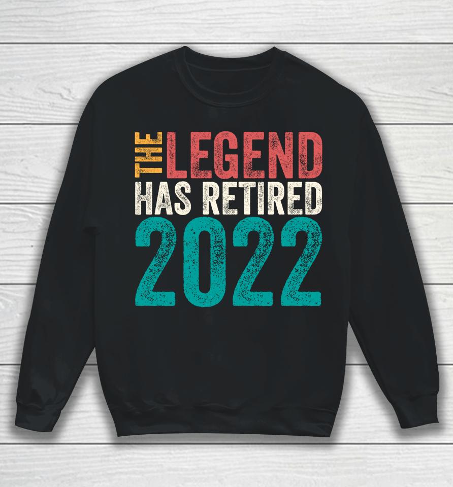 Retired 2022 I Worked My Whole Life For This Retirement Sweatshirt
