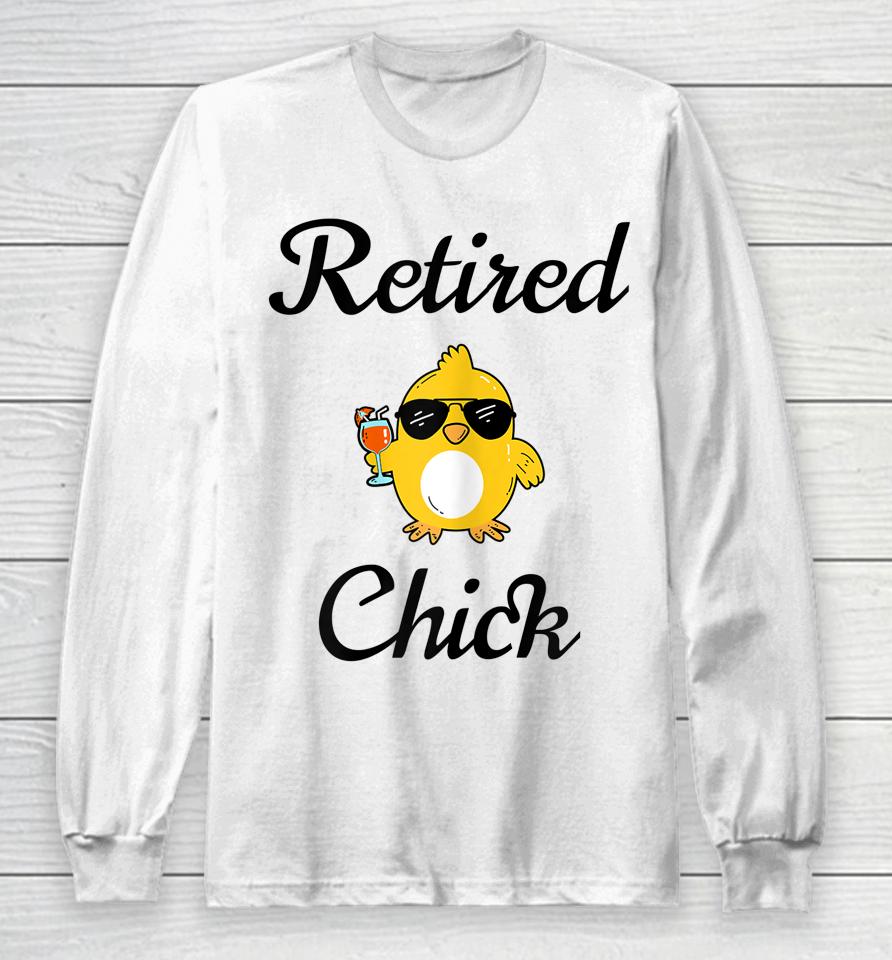 Retired Chick Funny Retirement Party Long Sleeve T-Shirt