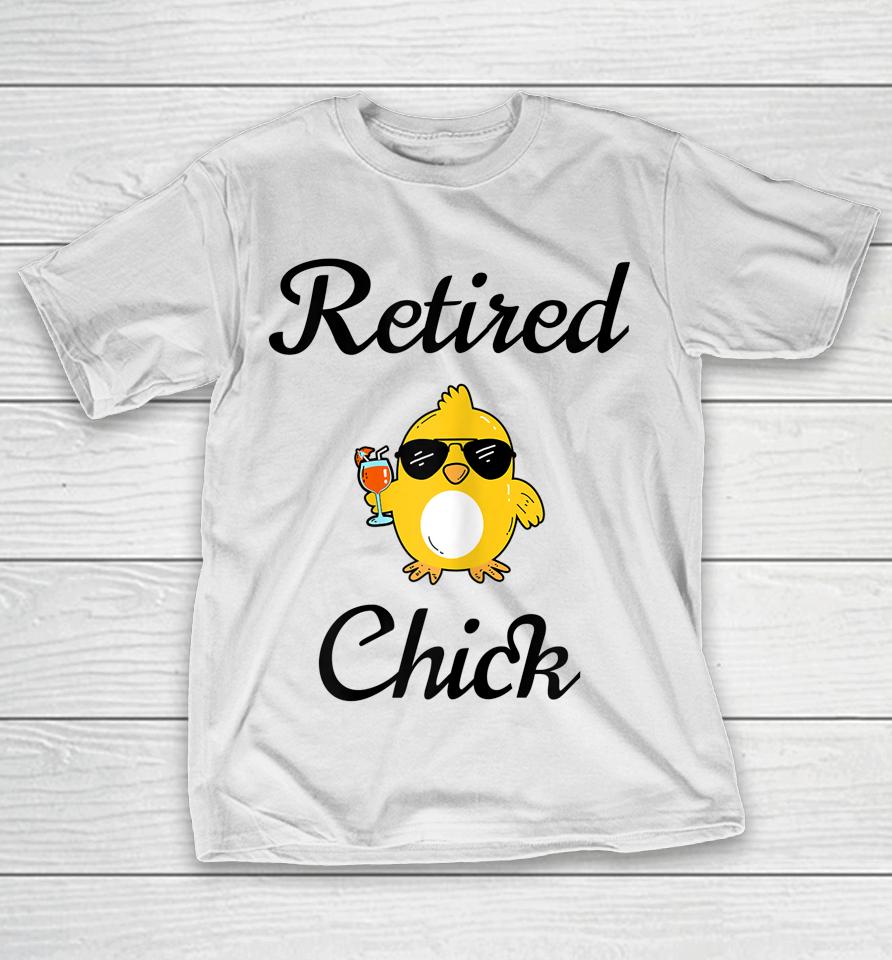 Retired Chick Funny Retirement Party T-Shirt