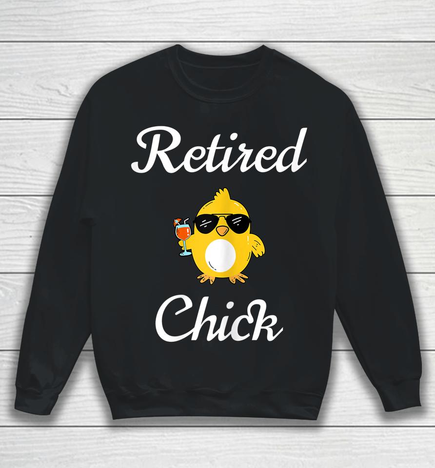 Retired Chick Funny Retirement Party Sweatshirt