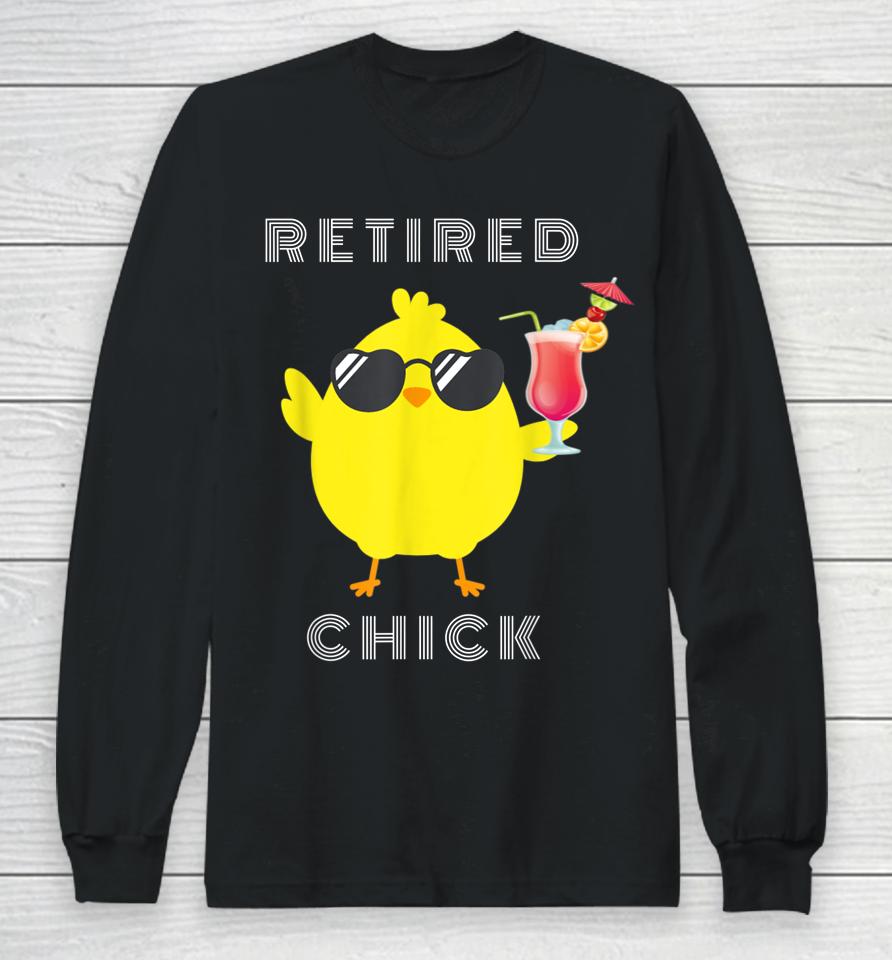 Retired Chick Funny T-Shirt Retirement Party Long Sleeve T-Shirt