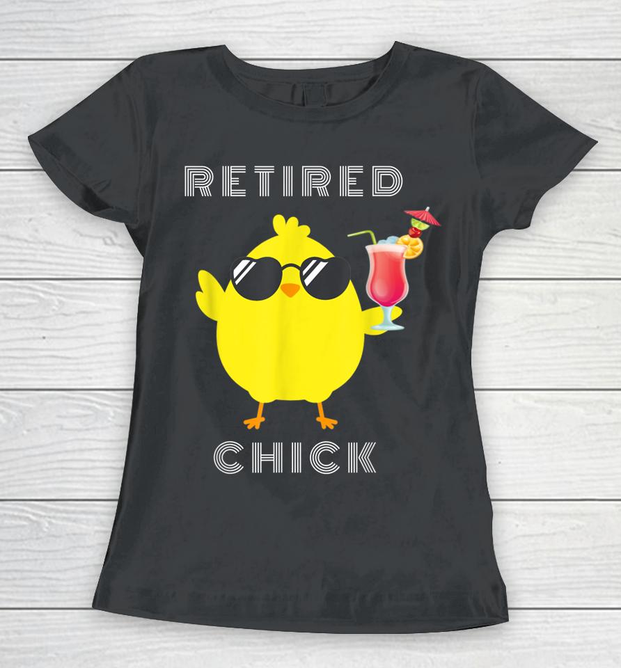 Retired Chick Funny T-Shirt Retirement Party Women T-Shirt