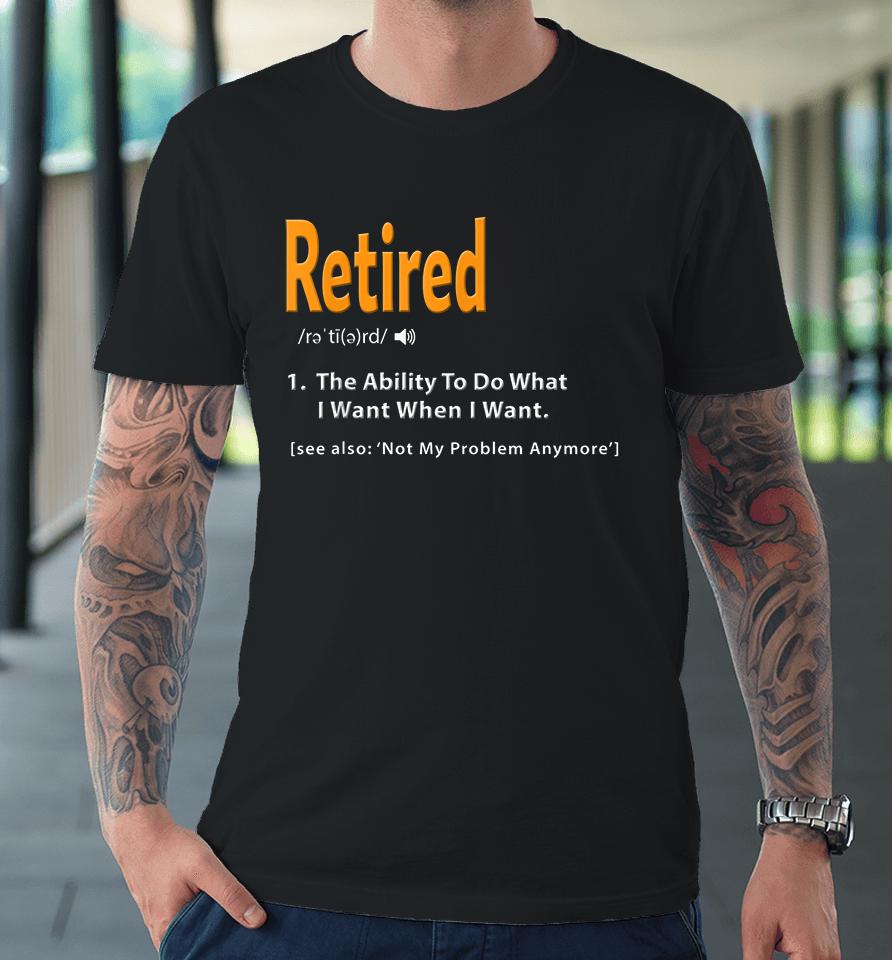 Retired Definition Funny Premium T-Shirt