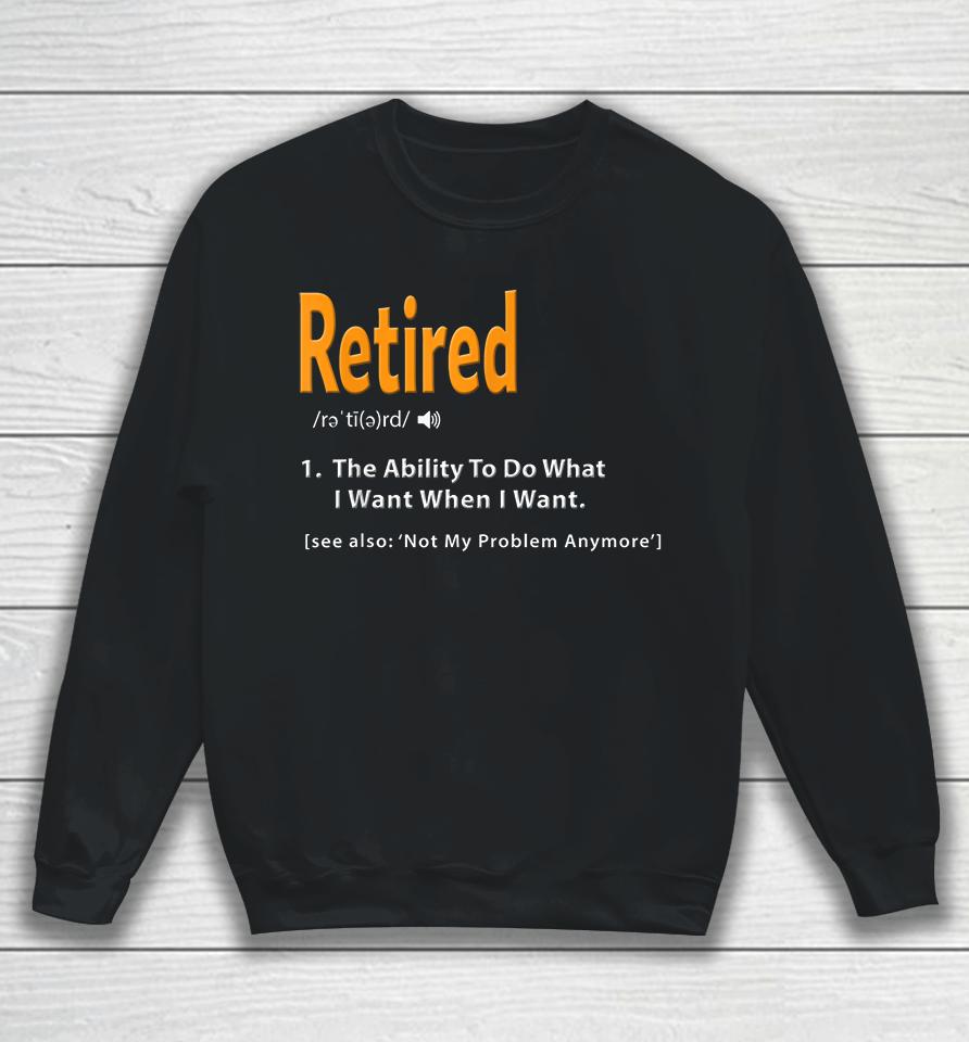 Retired Definition Funny Sweatshirt