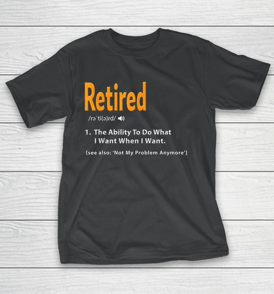 Retired Definition Funny T-Shirt