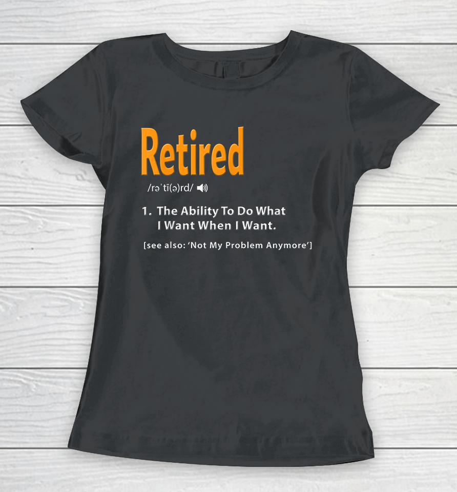 Retired Definition Funny Women T-Shirt