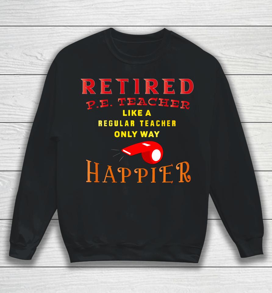 Retired Pe Teacher Sweatshirt