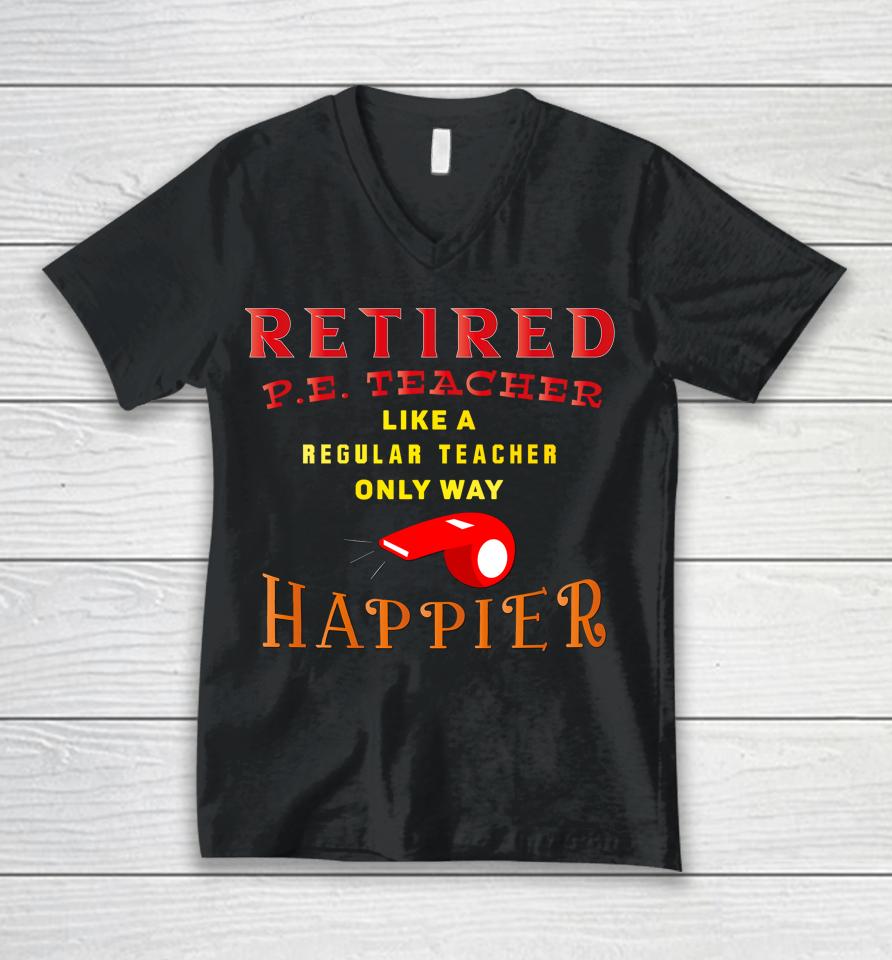 Retired Pe Teacher Unisex V-Neck T-Shirt