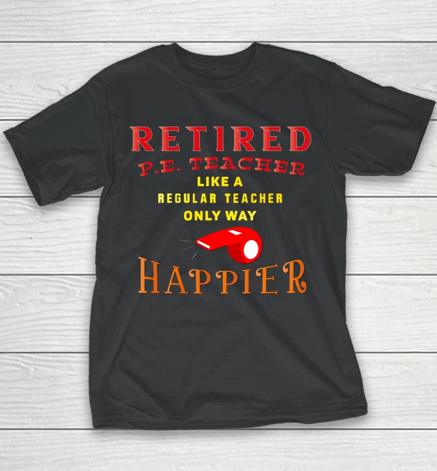 Retired Pe Teacher Youth T-Shirt