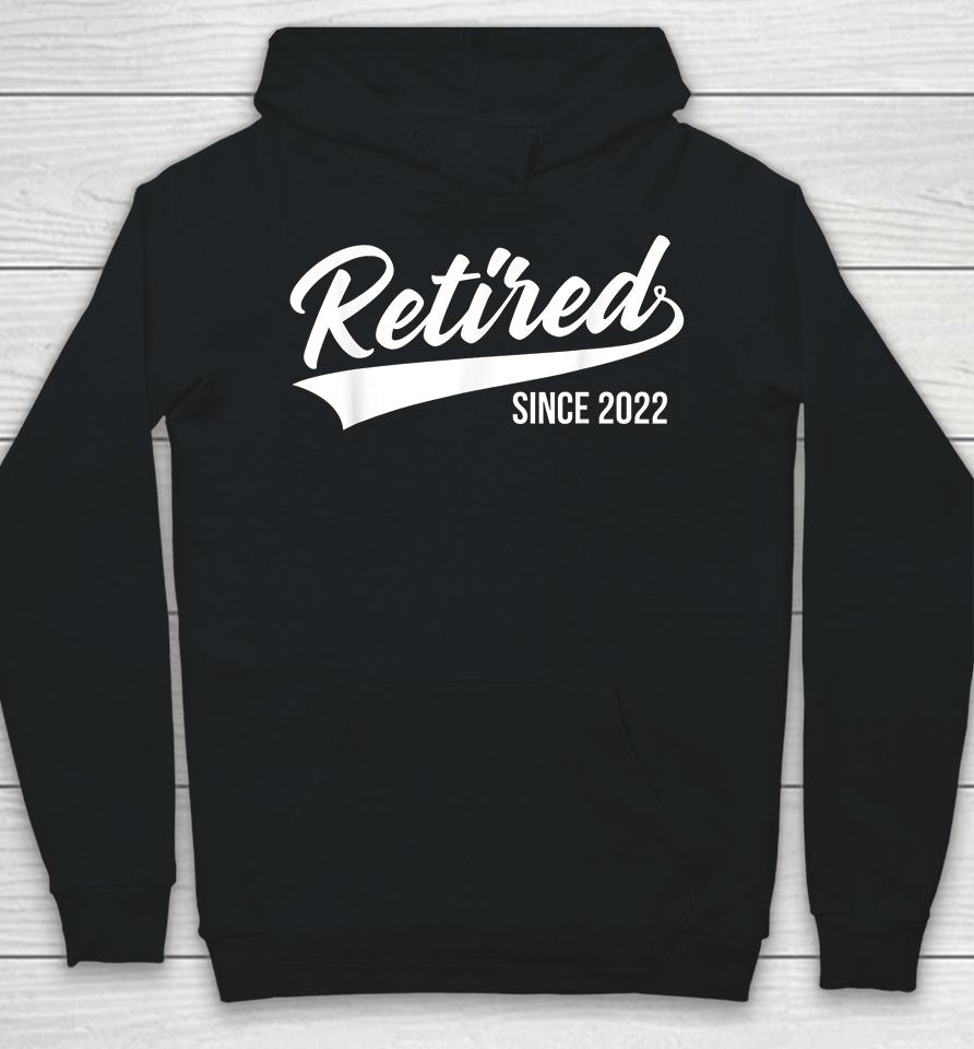 Retired Since 2022 Hoodie