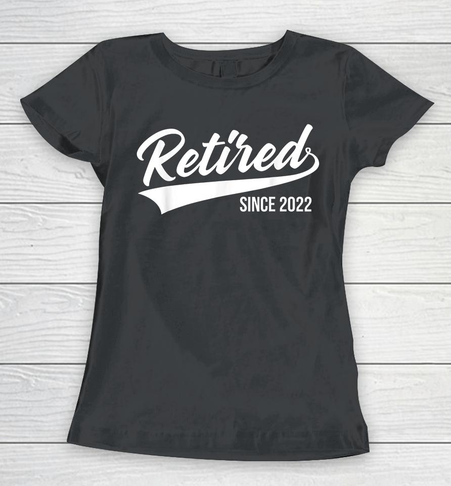 Retired Since 2022 Women T-Shirt