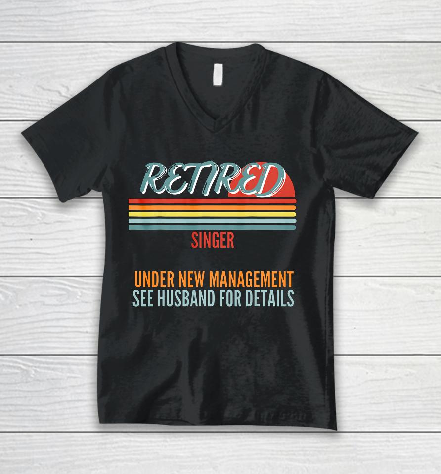 Retired Singer Under New Management Retirement Unisex V-Neck T-Shirt