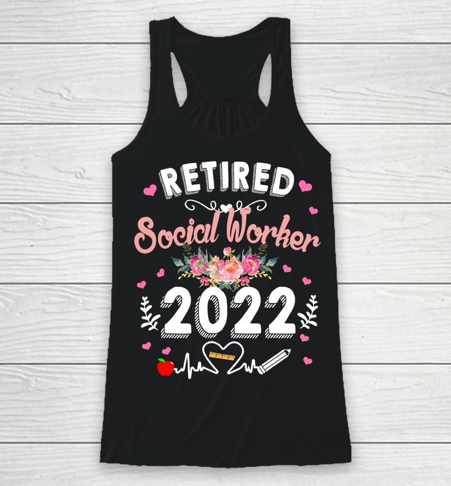 Retired Social Worker Class Of 2022 Teacher Retirement Racerback Tank