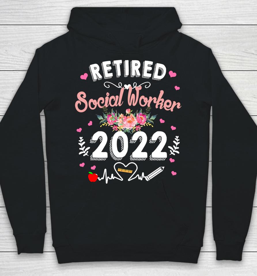 Retired Social Worker Class Of 2022 Teacher Retirement Hoodie