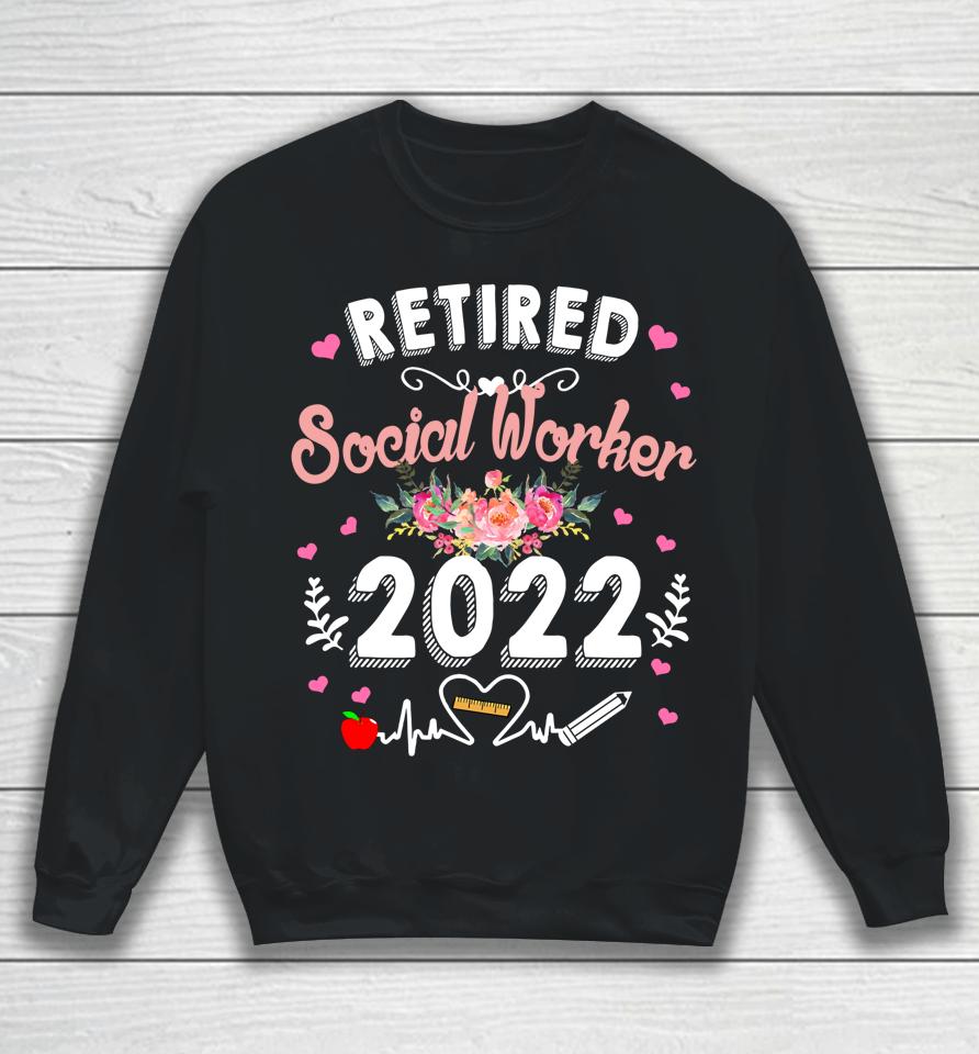 Retired Social Worker Class Of 2022 Teacher Retirement Sweatshirt