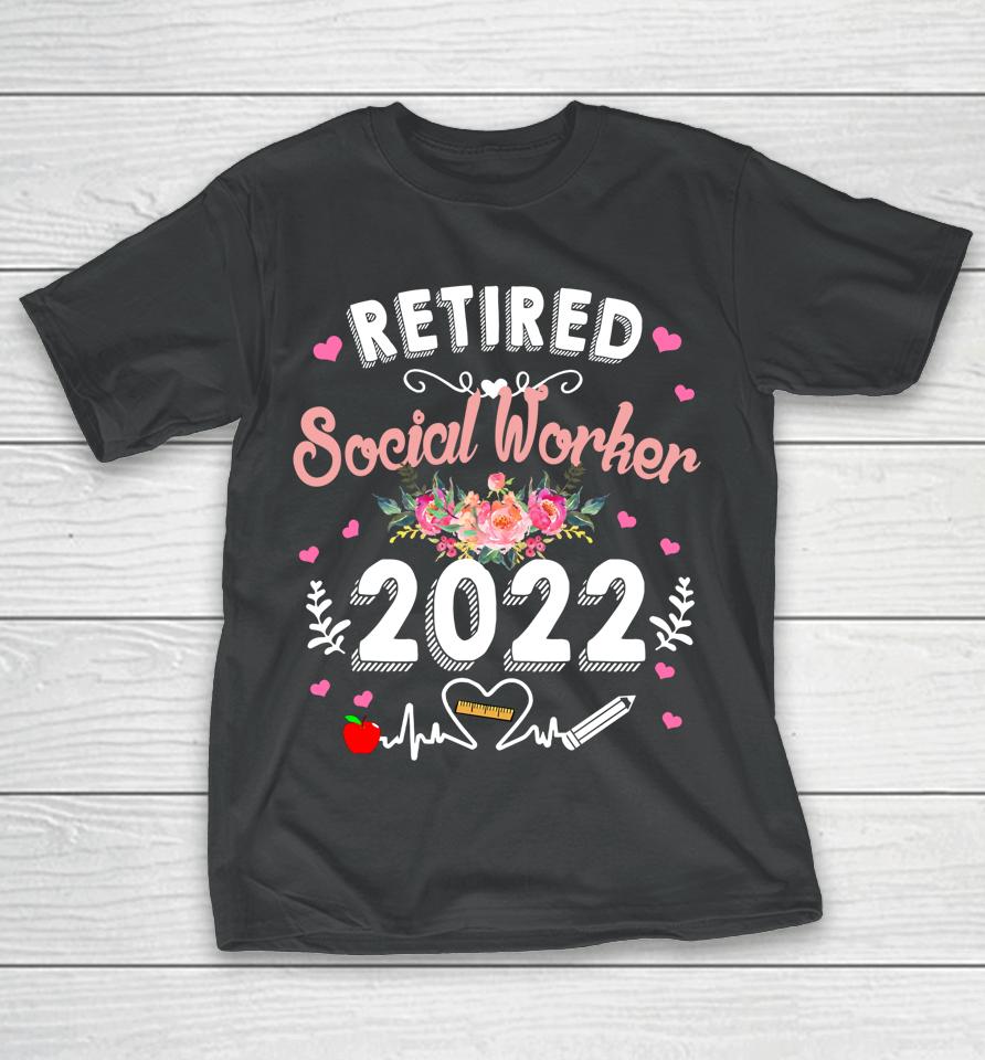 Retired Social Worker Class Of 2022 Teacher Retirement T-Shirt