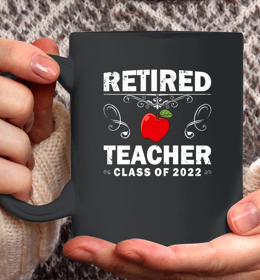 Retired Teacher Class Of 2022 Teacher Retirement Coffee Mug
