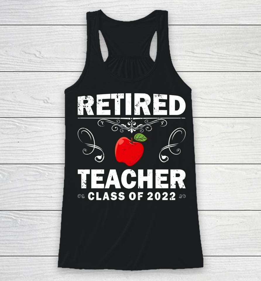Retired Teacher Class Of 2022 Teacher Retirement Racerback Tank