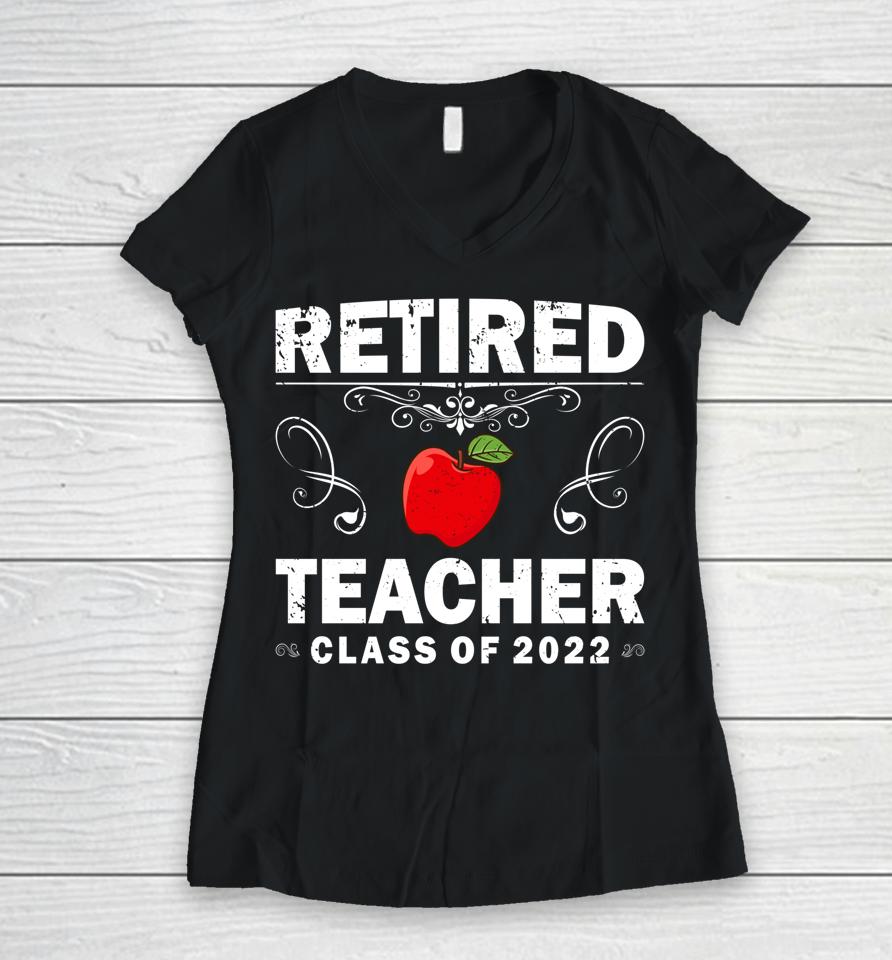Retired Teacher Class Of 2022 Teacher Retirement Women V-Neck T-Shirt