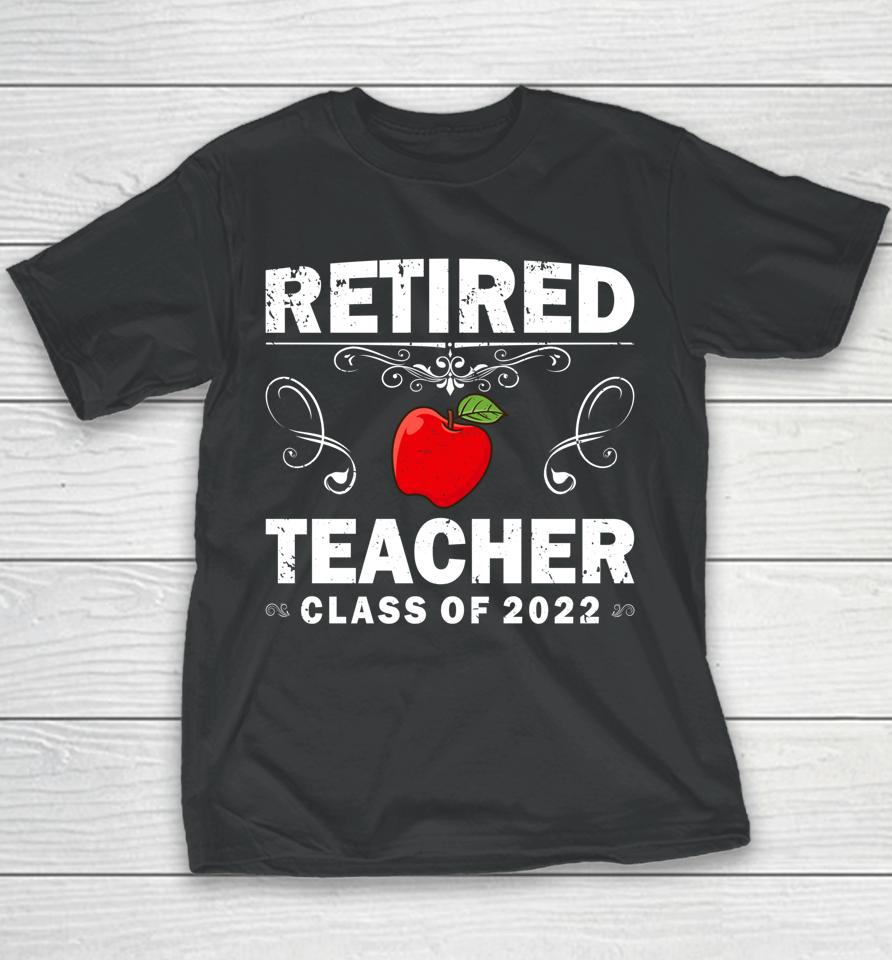 Retired Teacher Class Of 2022 Teacher Retirement Youth T-Shirt