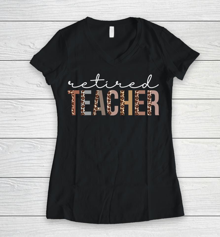 Retired Teacher Leopard Appreciation For Women For Work Women V-Neck T-Shirt
