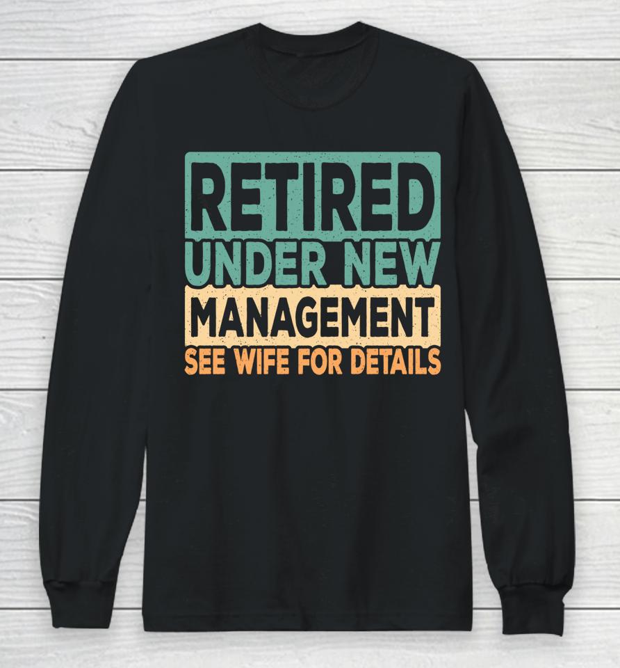 Retired Under New Management Retro Vintage Long Sleeve T-Shirt