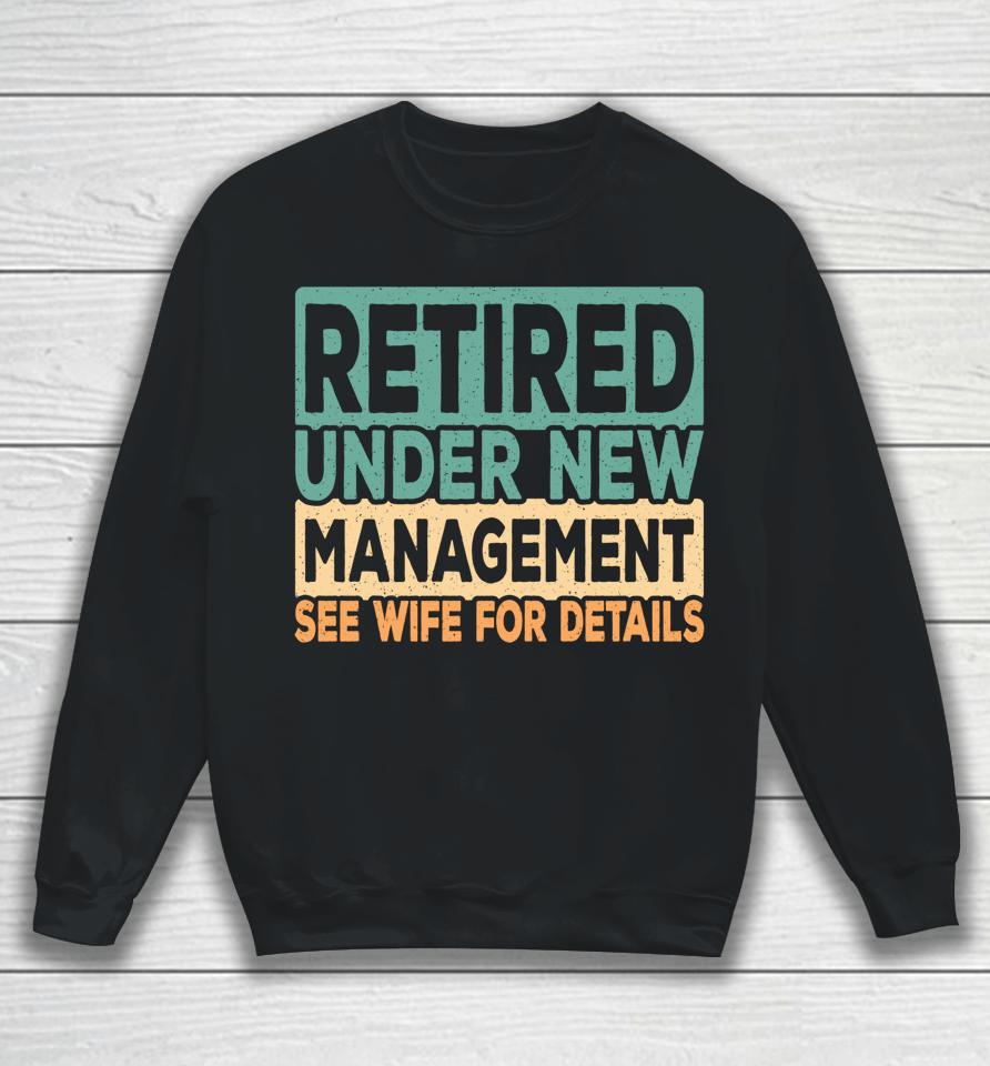 Retired Under New Management Retro Vintage Sweatshirt
