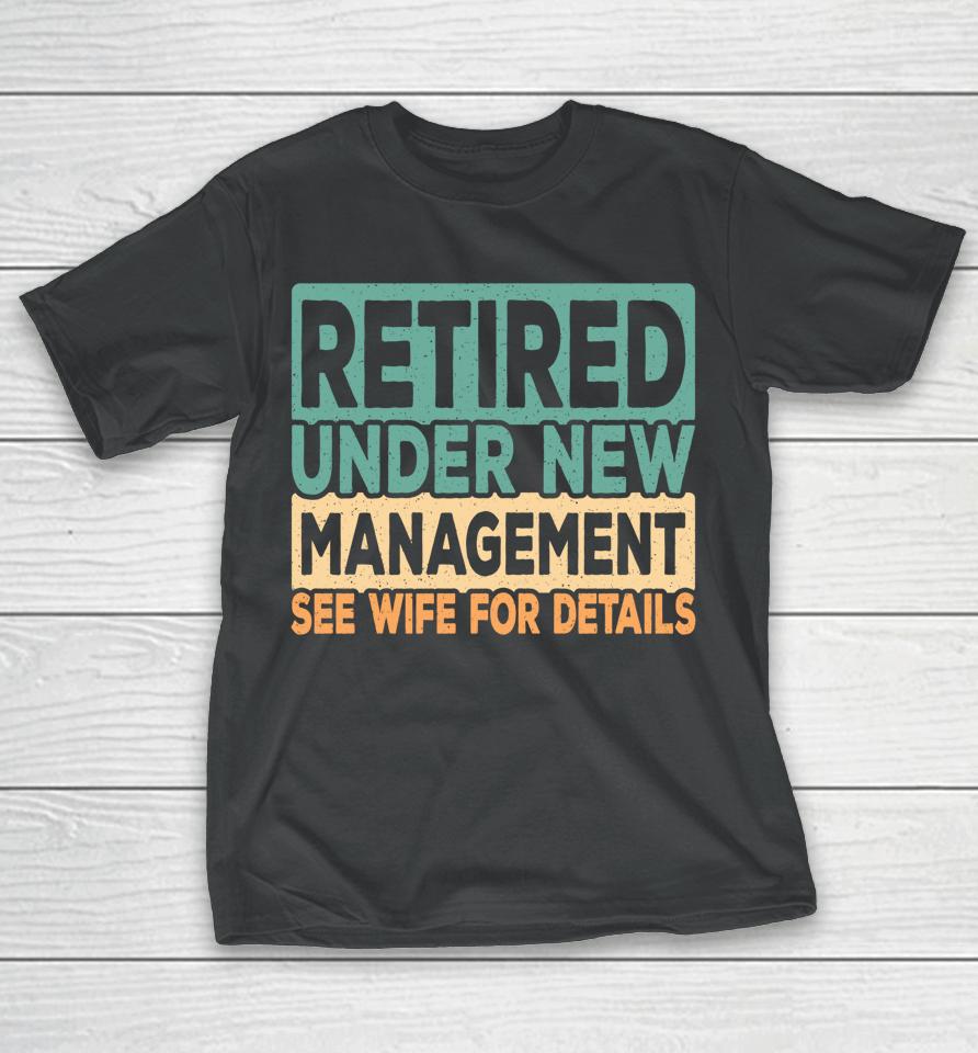 Retired Under New Management Retro Vintage T-Shirt