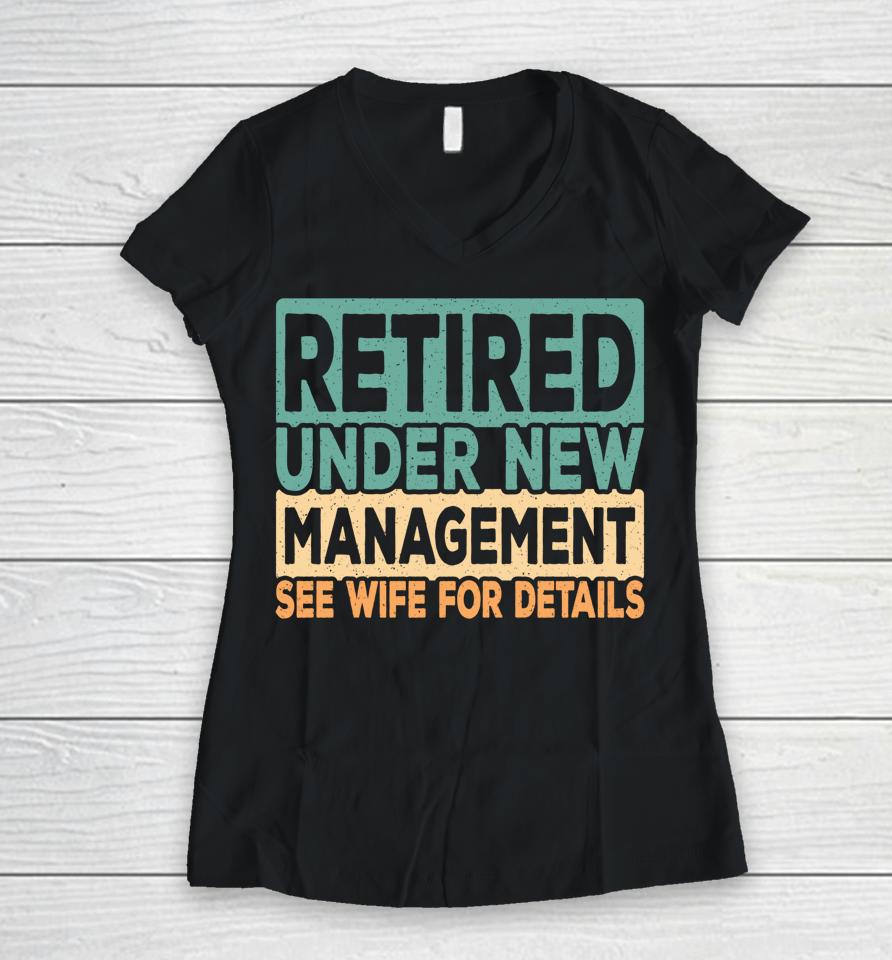 Retired Under New Management Retro Vintage Women V-Neck T-Shirt