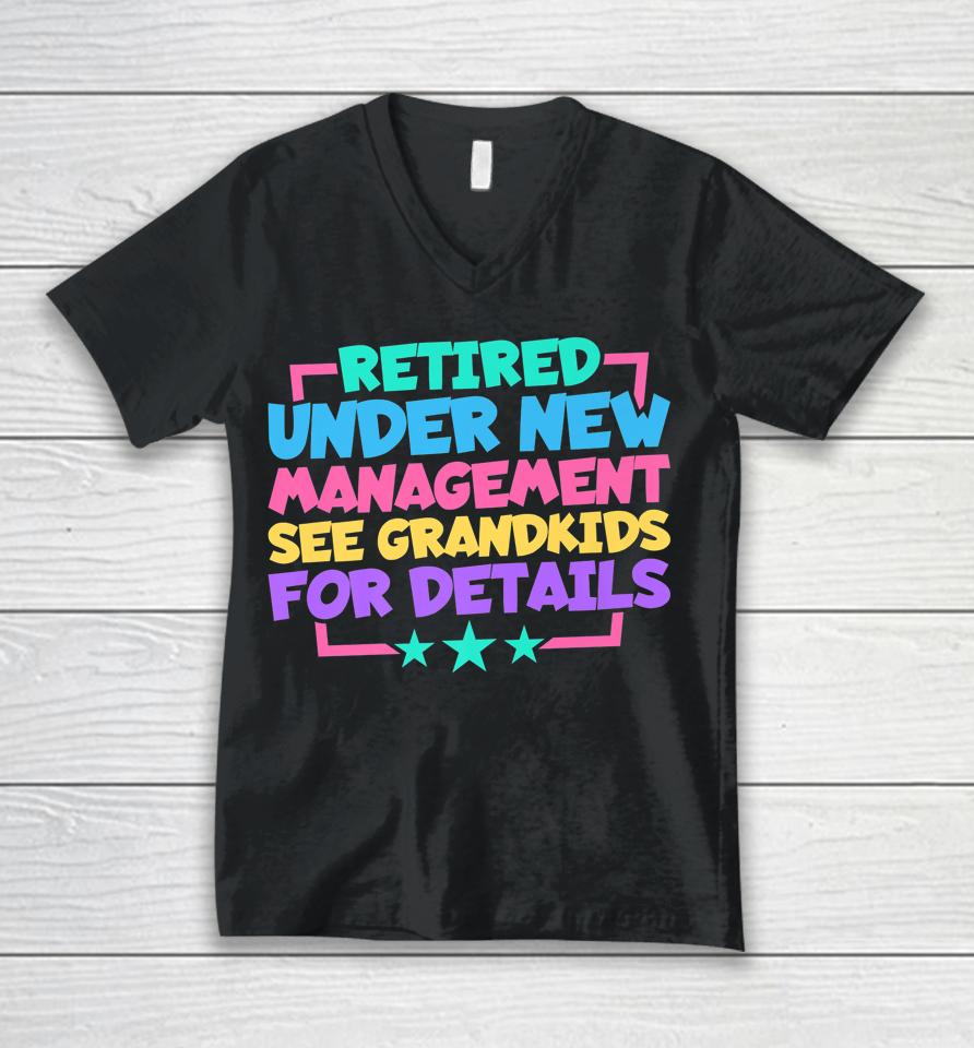 Retired Under New Management See Grandkids For Details Unisex V-Neck T-Shirt
