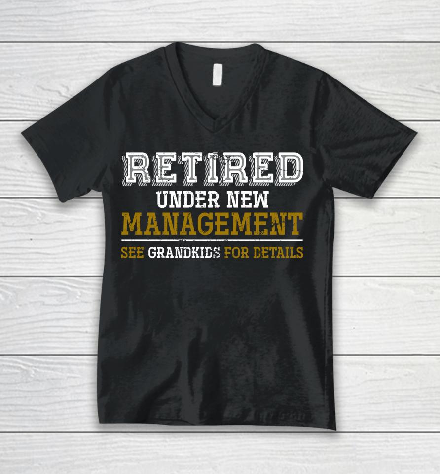 Retired Under New Management See Grandkids For Details Unisex V-Neck T-Shirt