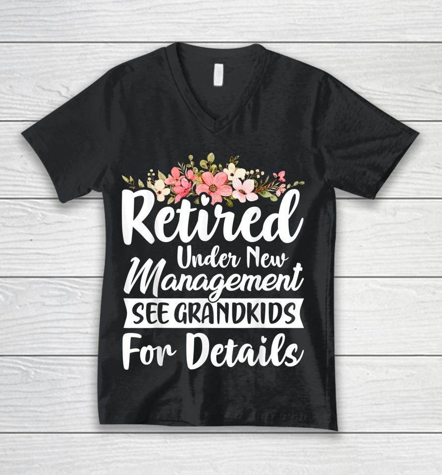 Retired Under New Management See Grandkids Retirement Unisex V-Neck T-Shirt
