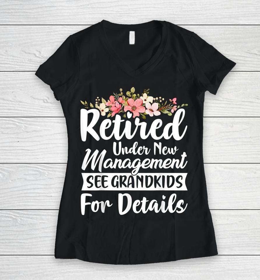 Retired Under New Management See Grandkids Retirement Women V-Neck T-Shirt