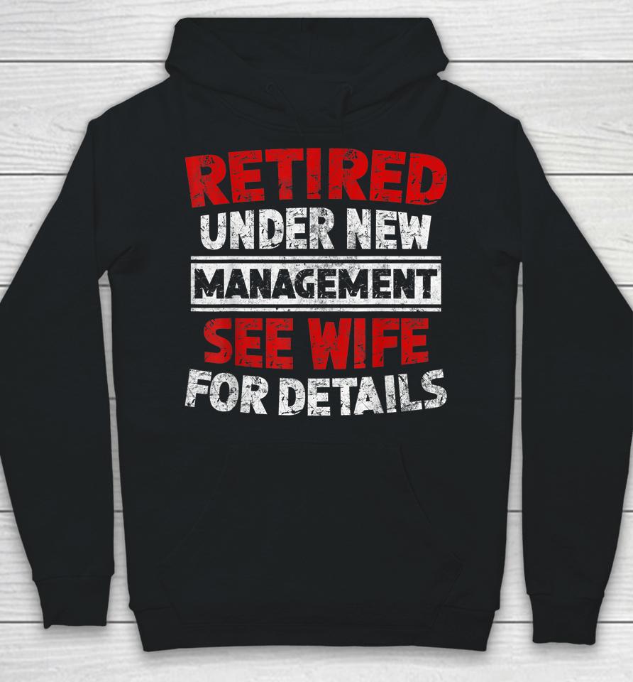 Retired Under New Management See Wife Dad Retirement Party Hoodie