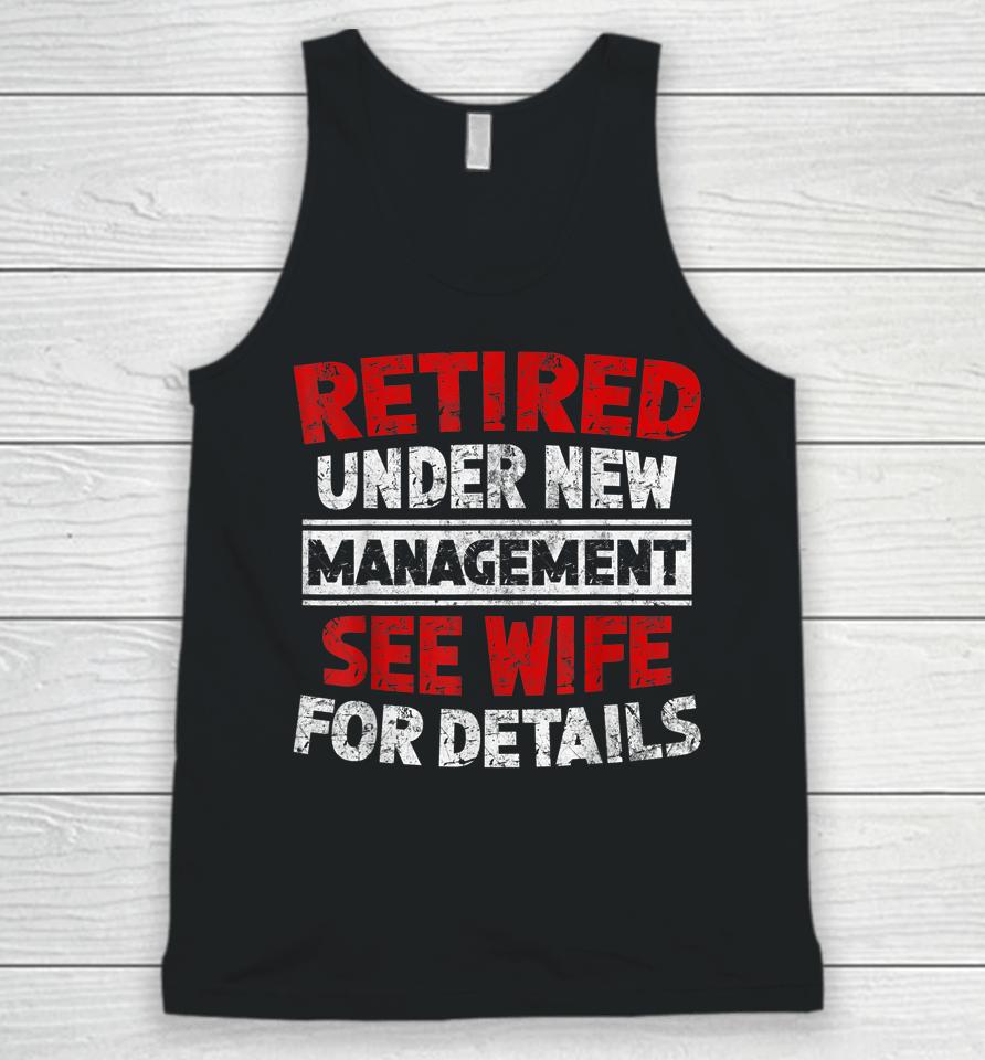 Retired Under New Management See Wife Dad Retirement Party Unisex Tank Top