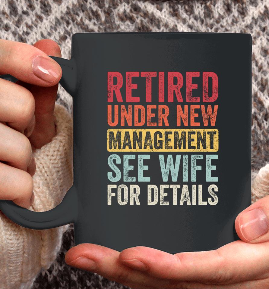 Retired Under New Management See Wife For Details Husband Coffee Mug