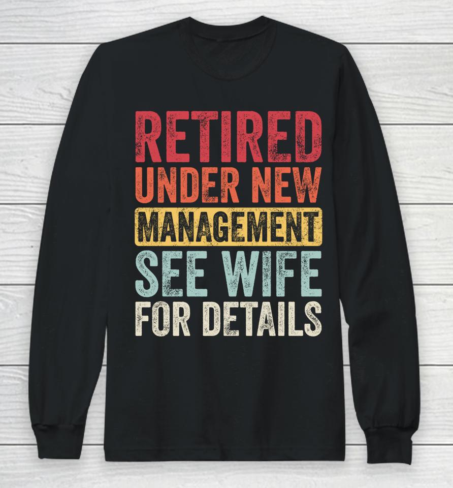Retired Under New Management See Wife For Details Husband Long Sleeve T-Shirt