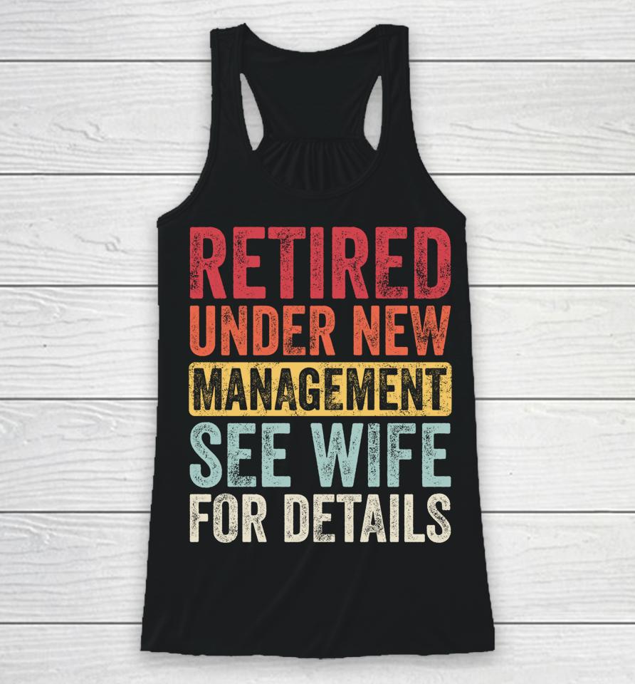 Retired Under New Management See Wife For Details Husband Racerback Tank