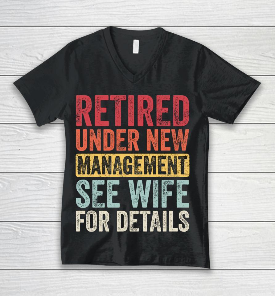 Retired Under New Management See Wife For Details Husband Unisex V-Neck T-Shirt