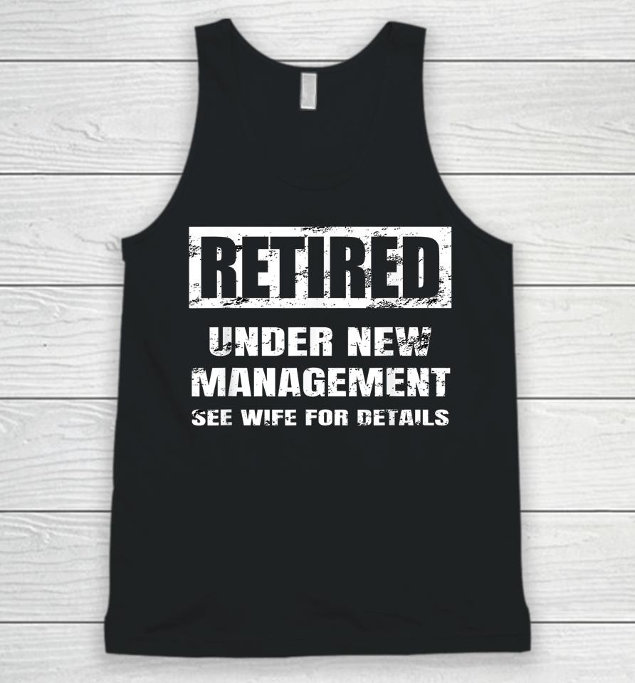 Retired Under New Management See Wife For Details Unisex Tank Top
